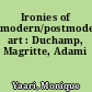 Ironies of modern/postmodern art : Duchamp, Magritte, Adami