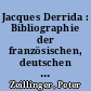 Jacques Derrida : Bibliographie der französischen, deutschen und englischen Werke