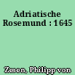 Adriatische Rosemund : 1645