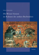 Die Wiener Genesis im Rahmen der antiken Buchmalerei : Ikonographie, Darstellung, Illustrationsverfahren und Aussageintention