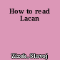 How to read Lacan