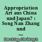 Appropriation Art aus China und Japan? : Song Nan Zhang und Hiroyuki Masuyama