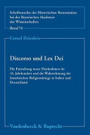 Discorso und Lex Dei : die Entstehung neuer Denkrahmen im 16. Jahrhundert und die Wahrnehmung der französischen Religionskriege in Italien und Deutschland