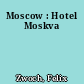 Moscow : Hotel Moskva